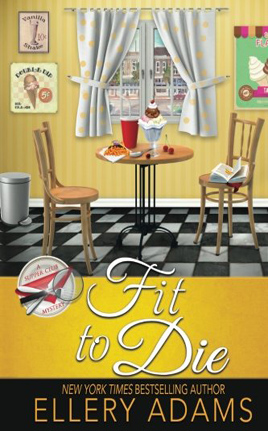 ellery adams' Fit to Die